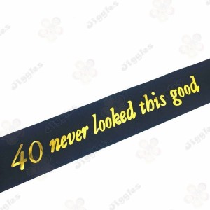 40 Never Looked This Good Sash 